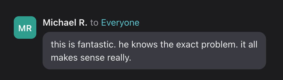 Michael R.: this is fantastic. he knows the exact problem. it all makes sense really.